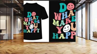 Do what makes you happy, Motivational quote retro wavy t-shirt design Wall mural