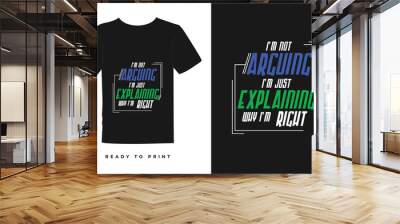 I'm not arguing, I'm just explaining why I'm right-t shirt design-Vector-modren style typography t design Wall mural