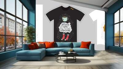 Christmas vector t shirt design vector template for kids and adults on white and black. Cute detailed illustration. All i need is tea and warm socks. Textile graphic tee hand drawn lettering print. Wall mural