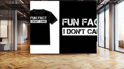 Fun Fact I Don't care, Typography t-shirt design template, Car Window Sticker, POD, cover, Isolated Black Background
 Wall mural