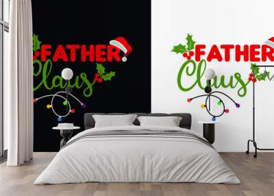 Father claus (Santa Claus) - phrase for Christmas clothes or ugly sweaters. Hand drawn lettering for Xmas greetings cards, invitations. Good for t-shirt, mug, gift, printing press. Holiday quotes. Wall mural