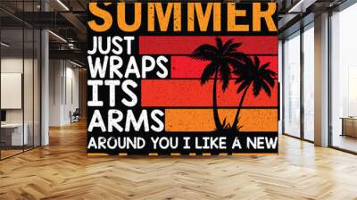 I love how summer just wraps its arms around you i like a new blanket Motivational Quote Illustration, Wall Art Design, T-Shirt Graphics Art, Wrapped in Bliss Vector Scene Wall mural