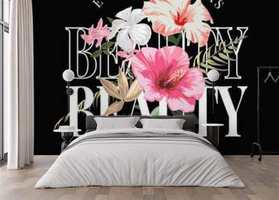 beauty slogan with colorful hibiscus flowers hand drawn vector illustration on black background Wall mural