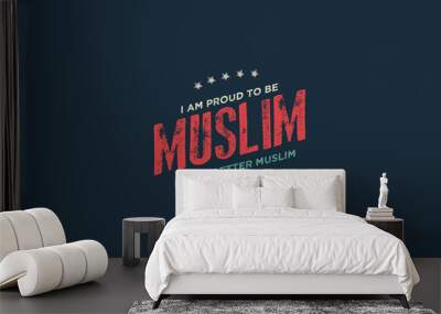 i am proud to be muslim, be a better muslim Wall mural