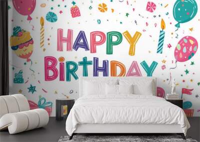 A colorful Happy Birthday card with the words HAPPY BIRTHDAY in large letters Wall mural