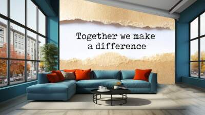 Together We Make A Difference appearing behind torn paper. Business concept Wall mural