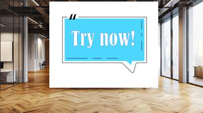 Try now speech bubble on white background, vector illustration Wall mural