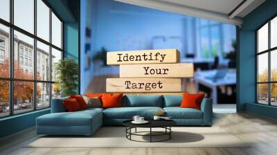 Wooden blocks with words 'Identify your target market'. Wall mural