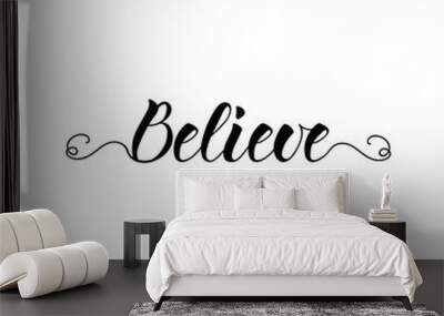 Believe. Vector illustration. Lettering. Ink illustration. t-shirt design Wall mural