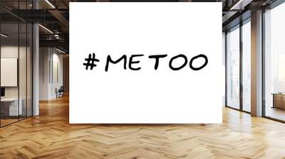 Me Too social movement hashtag against sexual assault and harassment.illustration isolated on white background. Perfect to use for print layouts, web banners design and other creative projects. Wall mural