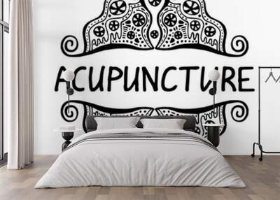 Acupuncture is an alternative medicine. Suitable for packaging, web designs, advertising products, label. Hand drawn black-white linear pattern. Lettering. Vector symbol of acupuncture. Stock vector Wall mural