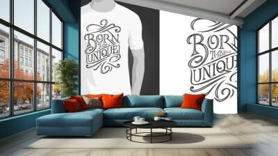 Phrase BORN TO BE UNIQUE on white isolated background for design of clothes and printed design. Motivating inscription. Vector illustration. Retro style. Wall mural