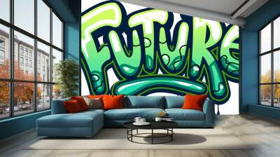 Future, graffiti street art and urban style lettering by paint spray, vector artwork word. Cartoon graffiti text Future in green paint leak drips on wall, hipster urban style and street art writing Wall mural