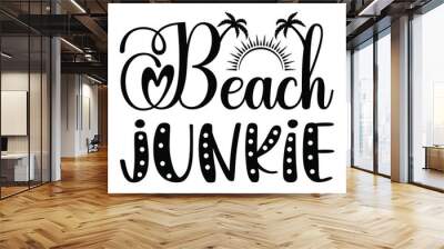 Beach junkie , background inspirational positive quotes, motivational, typography, lettering design and summer t shirt design. Wall mural