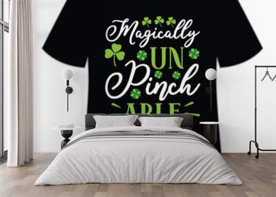 Magically un Pinch able St. Patrick's Day Shirt Print Template, Lucky Charms, Irish, everyone has a little luck Typography Design Wall mural