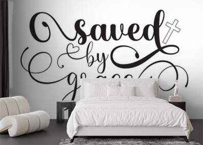 saved by grace  Wall mural