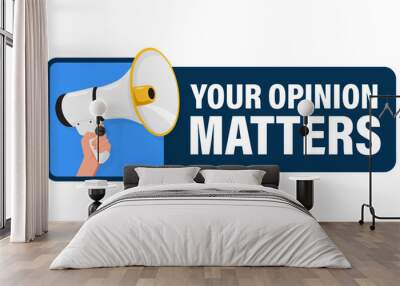 Your opinion matters. Hand hold megaphone speaker for announce. Attention please. Shouting people, advertisement speech symbol Wall mural