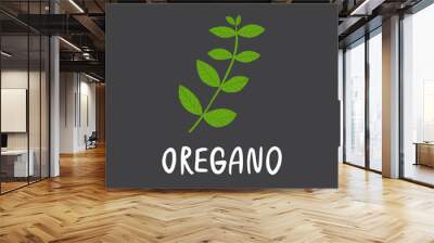 Oregano branch with lettering. Flat hand drawn italian herb for cooking isolated on dark background. Fresh green organic seasoning vector illustration. Wall mural