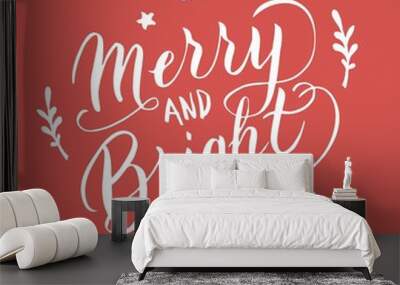 Merry and bright font postcard. New year greeting typography lettering. Celebration poster, banner, christmas quote. Vector eps 10. Wall mural