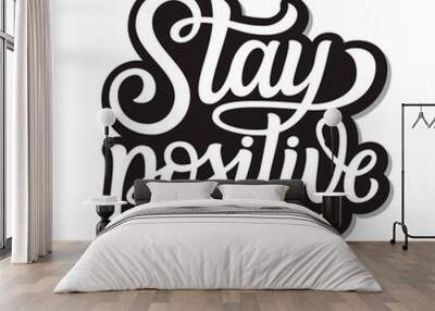 Stay positive lettering Wall mural