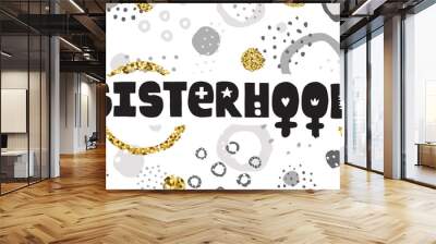 Sisterhood lettering abstract vector hand drawn illustration. Wall mural