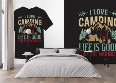 I love camping life us good in the woods camping t shirt design - Camping SVG Desings - Camping shirts svg - Camping png-Vintage camping t shirt design Wall mural