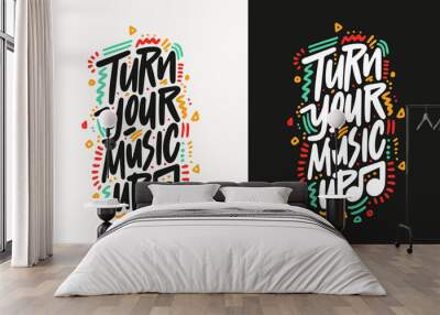 Turn your music up quote lettering. Calligraphy inspiration graphic design typography element. Handwritten postcard. Cute simple vector sign grunge style. Textile print Wall mural