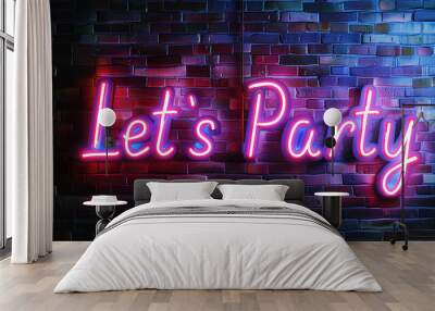 Let's Party Neon Sign Brick Wall Wall mural