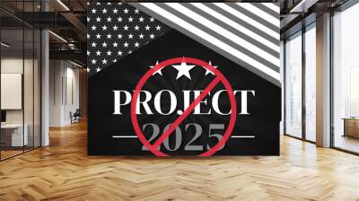 Cancelling Project 2025 concept background with Typography under the US flag. Stopping 2025 project political backdrop Wall mural