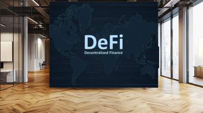 Text DeFi decentralized finance on dark background with world map. An ecosystem of financial applications and services based on public blockchains. Vector EPS 10. Wall mural