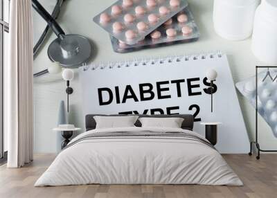 the text diabetes TYPE 2 on a notebook on a doctor's desk, a medical concept Wall mural