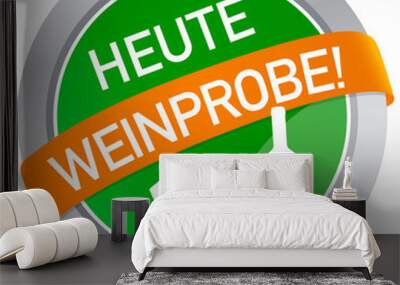 Heute Weinprobe Wall mural