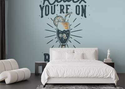 vintage slogan typography relax you're on beach time for t shirt design Wall mural