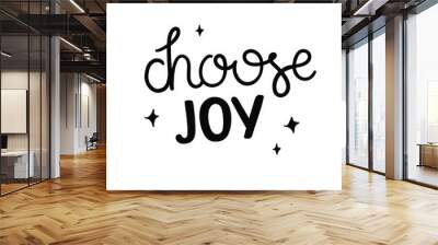 Trendy lettering in monoline and doodle styles - choose joy. Inspirational and motivational piece of art. Small design for print, sticker, card, cup, plotter cut, etc. Vector isolated on white. Wall mural