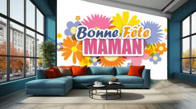 Carte « Bonne Fête, Maman» avec fleurs Wall mural