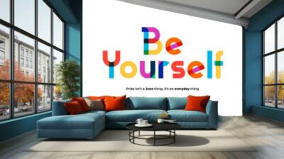 Pride Quotes “Be yourself” LGBT Pride Month in June. Poster, card, banner and background. Vector illustration Wall mural