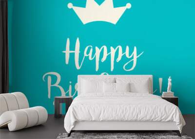 teal blue happy birthday card with a crown Wall mural