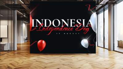 Happy Indonesia Independence Day. Indonesia Independence Day Background with Balloons, Usable for Banner, Poster and Greeting Card. Kemerdekaan Indonesia Wall mural