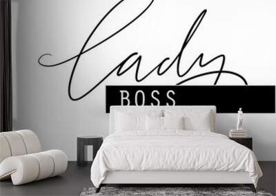 Lady Boss Vector poster. Brush calligraphy. Feminism slogan with Handwritting lettering. Wall mural