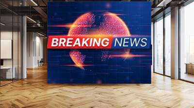 Breaking News banner template. World Global TV news background design. Banner concept for broadcast channels or internet tv. Vector illustration with 3d world globe on blue background. Wall mural