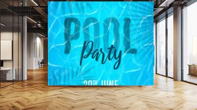 Pool party flyer template. Realistic transparent water surface with waves. Vector illustration with shadow overlay effect of tropical leaves. Invitation to nightclub. Wall mural