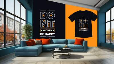 Dont worry be happy quotes t shirt design Wall mural