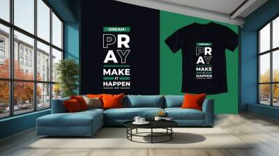 Dream pray make it happen modern geometric typography inspirational quotes t shirt design Wall mural