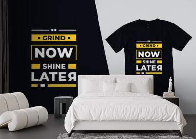 Grind now shine later modern inspirational quotes t shirt design for fashion apparel printing. Suitable for totebags, stickers, mug, hat, and merchandise Wall mural