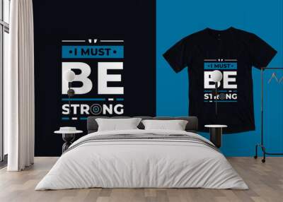 I must be strong modern typography lettering inspirational quotes black t shirt design suitable for print Wall mural