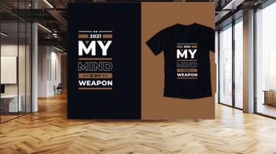 My mind is my weapon modern inspirational quotes t shirt design for fashion apparel printing. Suitable for totebags, stickers, mug, hat, and merchandise Wall mural