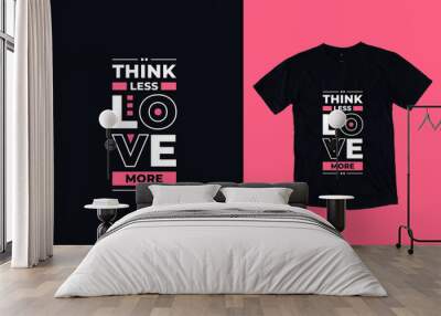 Think less love more modern geometric typography inspirational quotes t shirt design Wall mural