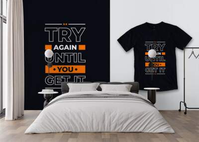 Try again until you get it modern quotes t shirt design Wall mural