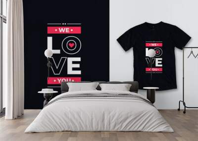 We love you modern quotes t shirt design Wall mural