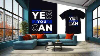 Yes you can modern typography quote black t shirt design Wall mural